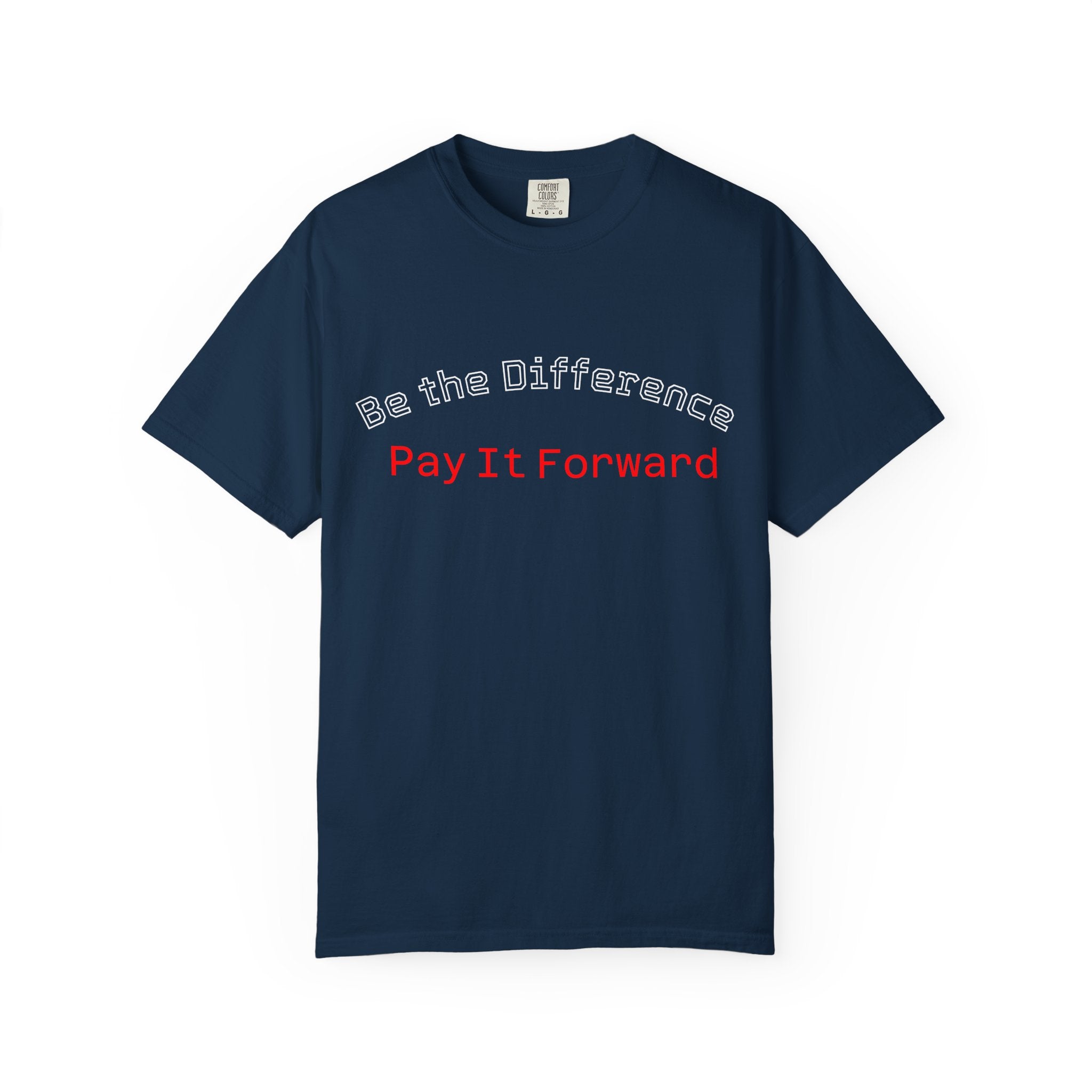 Pay It Forward T-Shirt — Be the Difference Graphic Tee