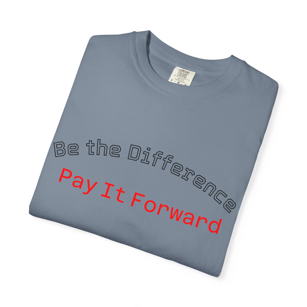 Pay It Forward T-Shirt — Be the Difference Graphic Tee