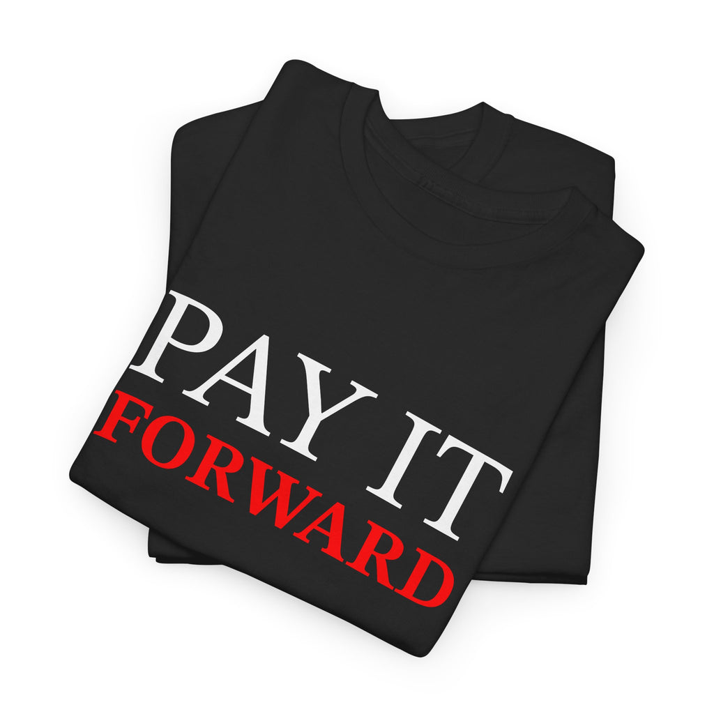 Pay It Forward Tee — Inspirational Graphic Cotton T-Shirt