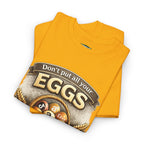 "Don't Put All Your Eggs in One Basket" T-Shirt — Rustic Farmhouse Easter Tee