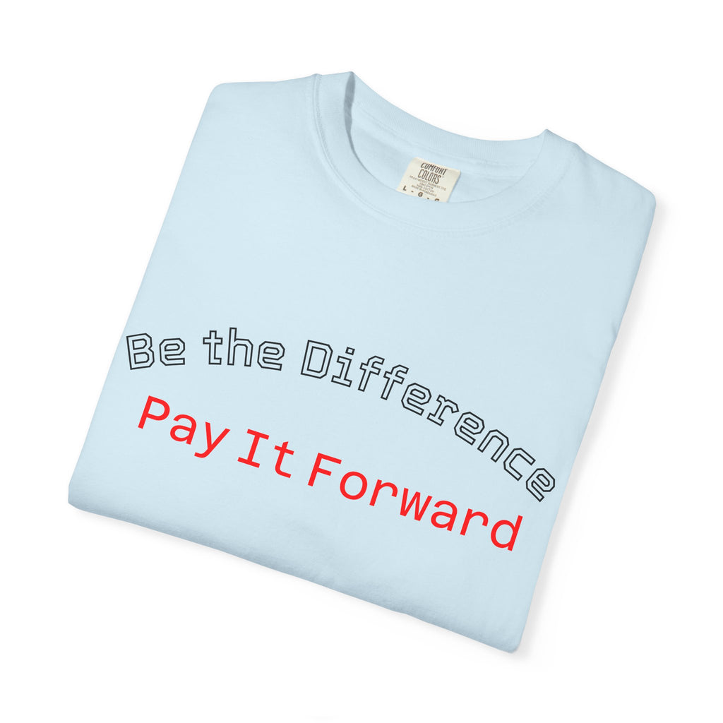 Pay It Forward T-Shirt — Be the Difference Graphic Tee