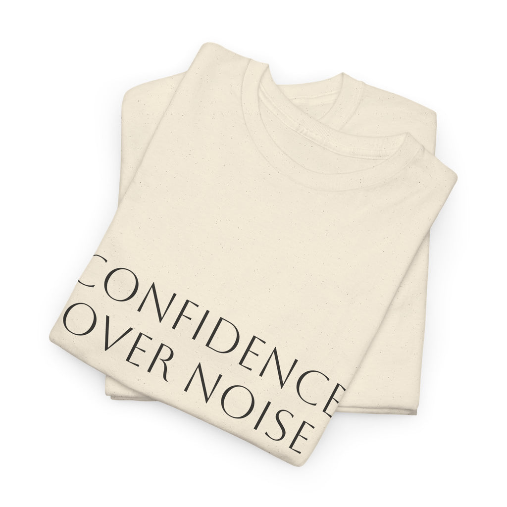 Confidence Over Noise Tee