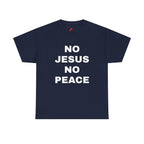 Religious T-Shirt — "No Jesus No Peace" Bold Gospel Tee