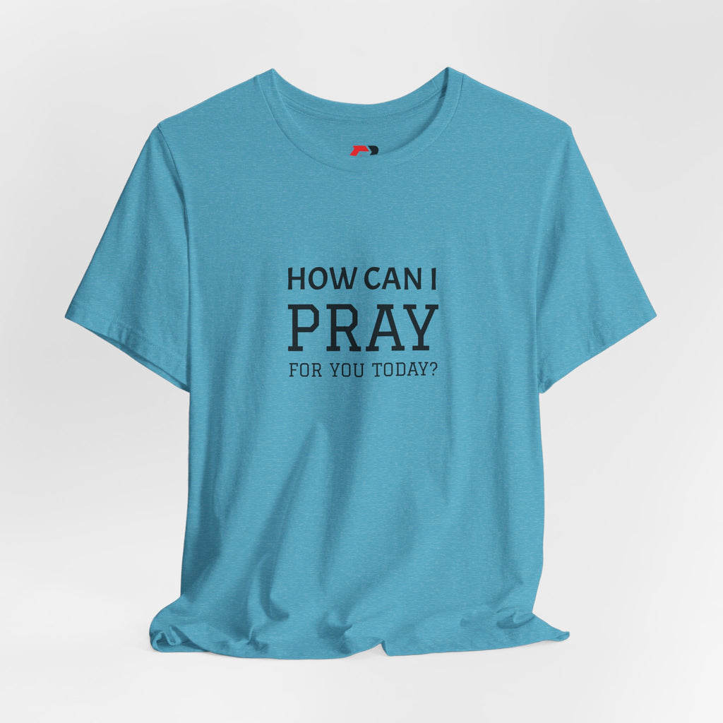 How Can I Pray Tee — Christian Faith Graphic T-Shirt