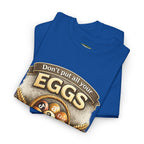 "Don't Put All Your Eggs in One Basket" T-Shirt — Rustic Farmhouse Easter Tee