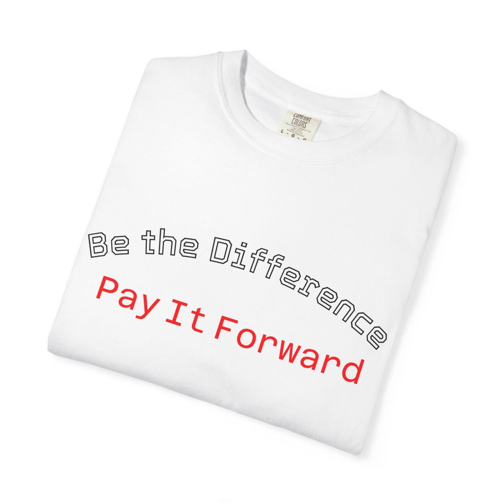 Pay It Forward T-Shirt — Be the Difference Graphic Tee