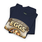 "Don't Put All Your Eggs in One Basket" T-Shirt — Rustic Farmhouse Easter Tee