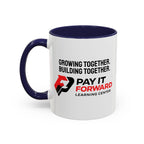 Accent Coffee Mug — Growing Together. Building Together. Pay It Forward' Coffee Mug (11/15 oz)