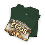 "Don't Put All Your Eggs in One Basket" T-Shirt — Rustic Farmhouse Easter Tee