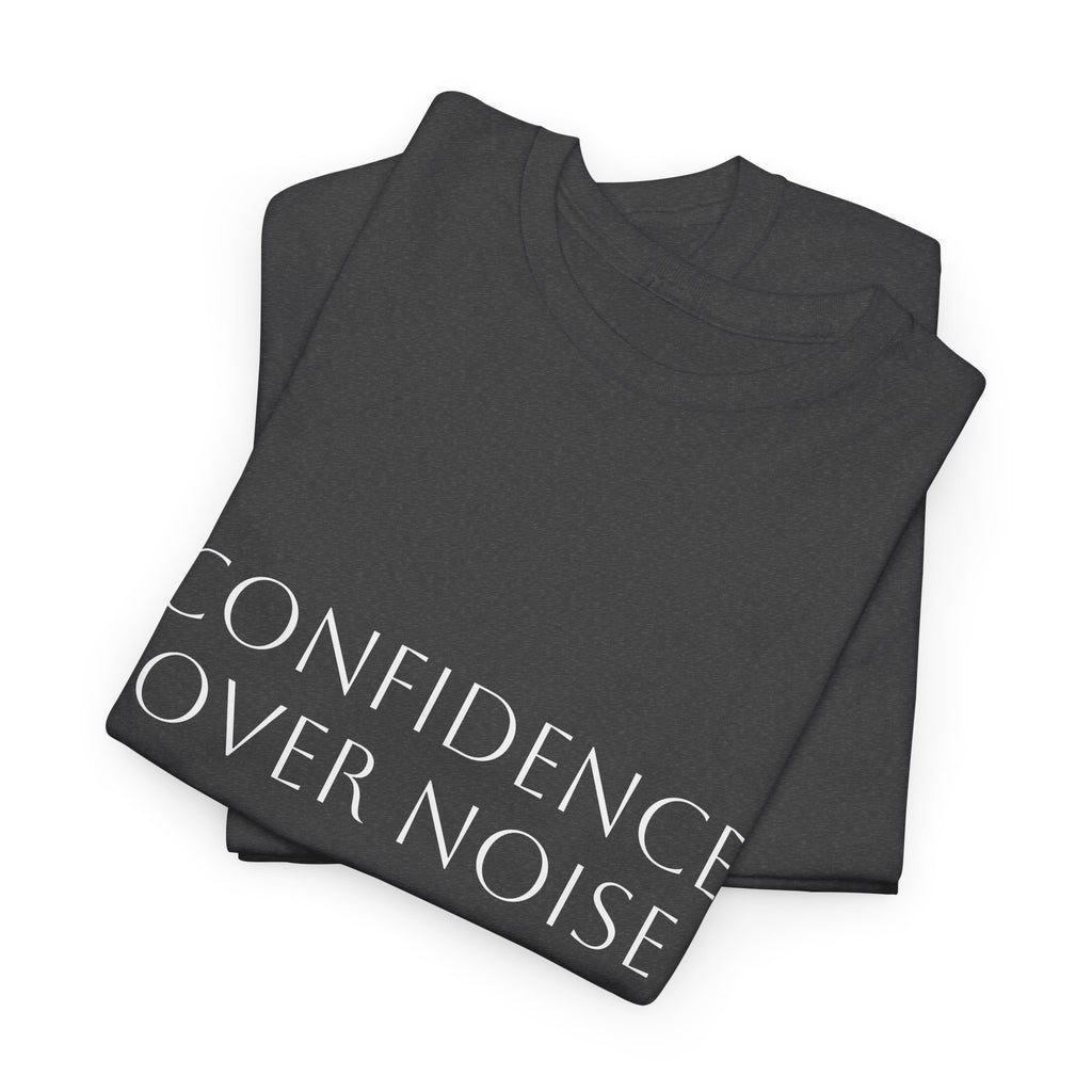 Confidence Over Noise Tee