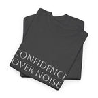 Confidence Over Noise Tee