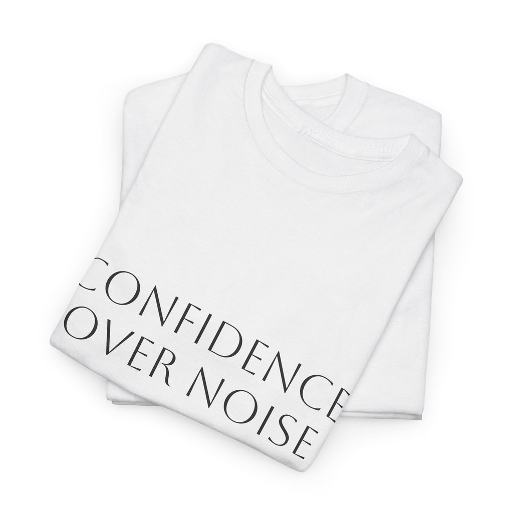 Confidence Over Noise Tee