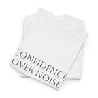 Confidence Over Noise Tee