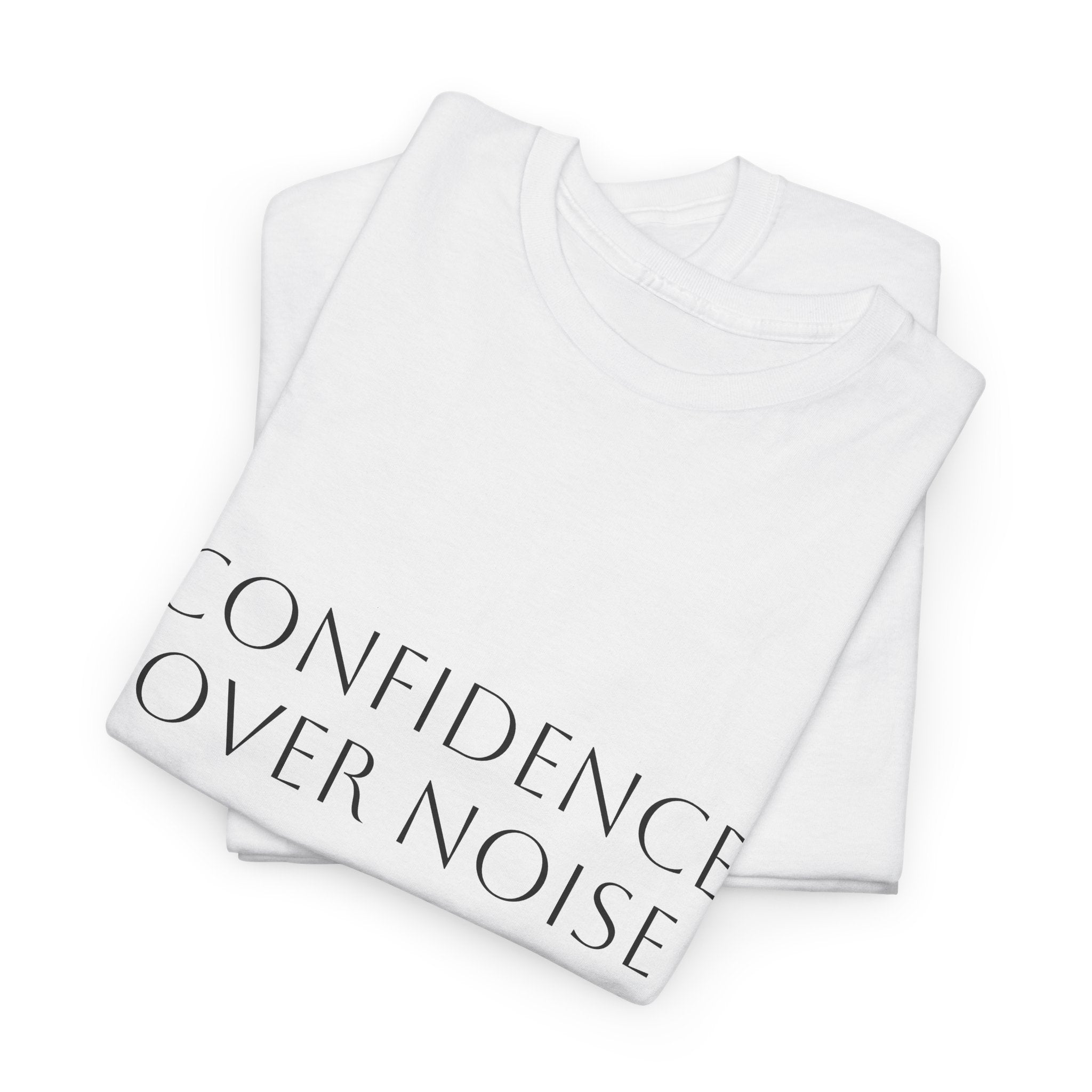 Confidence Over Noise Tee