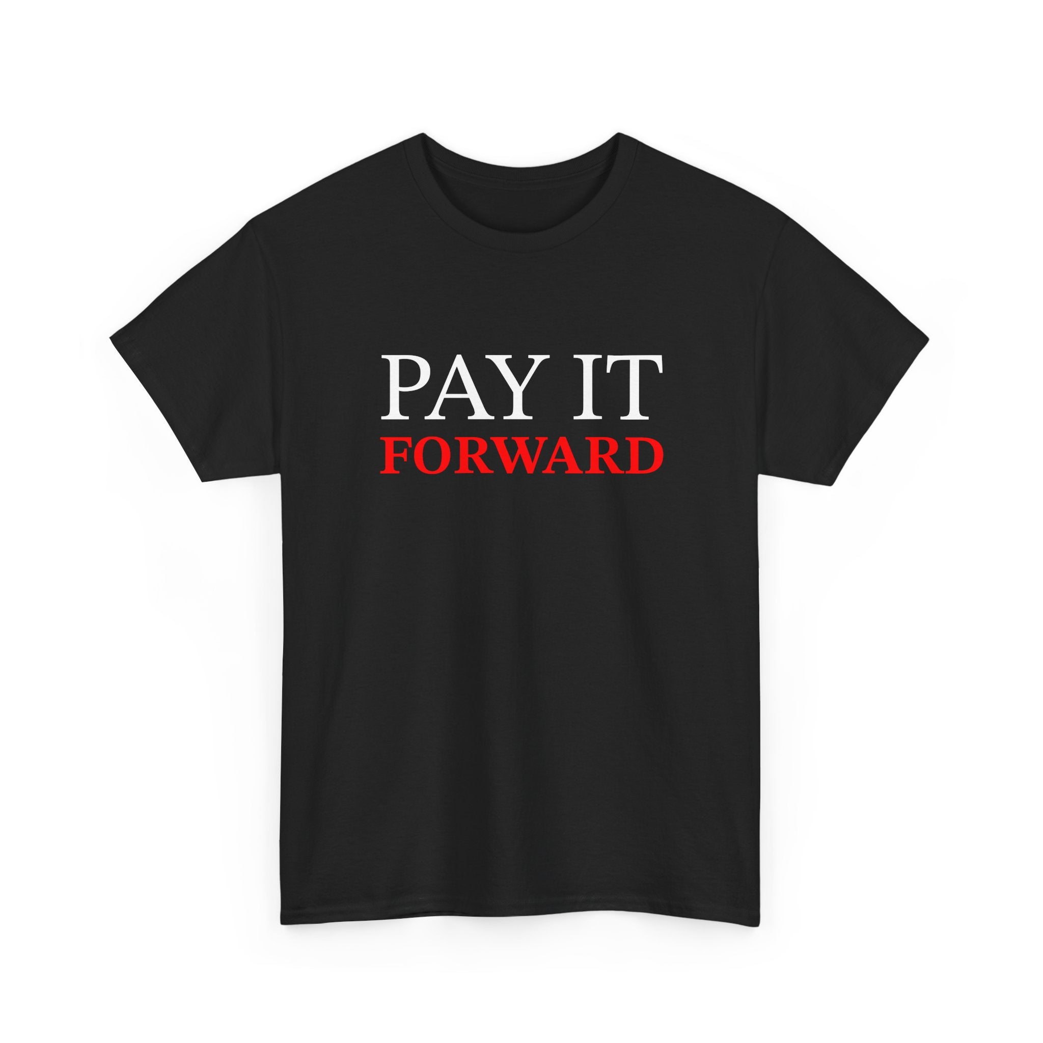 Pay It Forward Tee — Inspirational Graphic Cotton T-Shirt