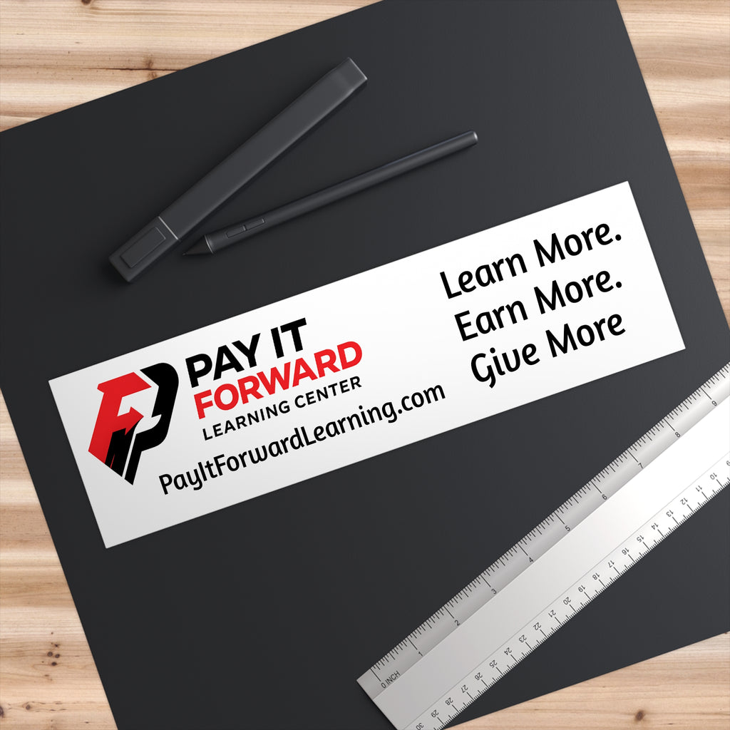 Pay It Forward Learning Center Bumper Sticker — "Learn More. Earn More. Give More."