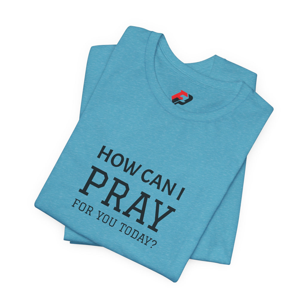 How Can I Pray Tee — Christian Faith Graphic T-Shirt