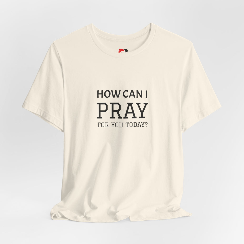 How Can I Pray Tee — Christian Faith Graphic T-Shirt