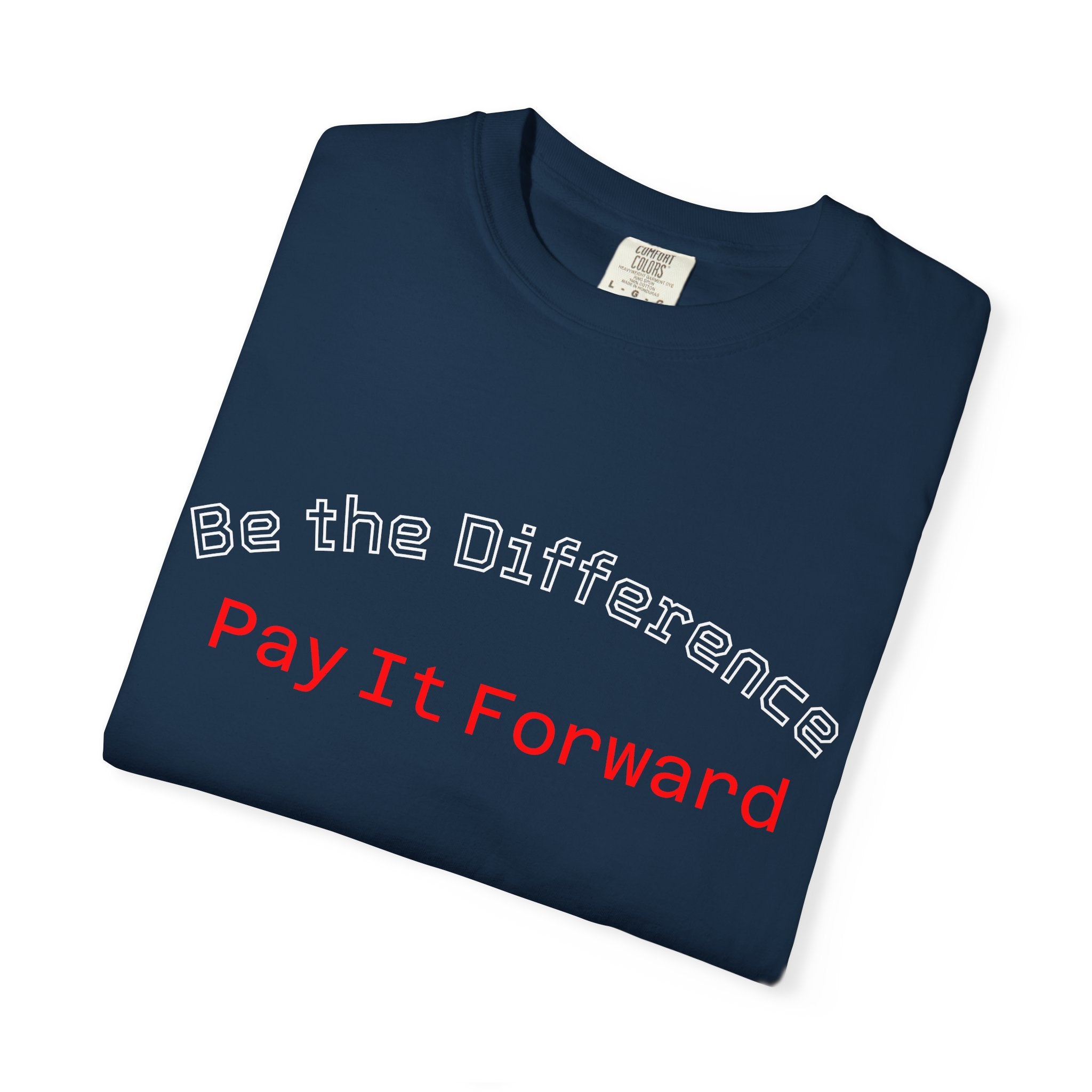 Pay It Forward T-Shirt — Be the Difference Graphic Tee
