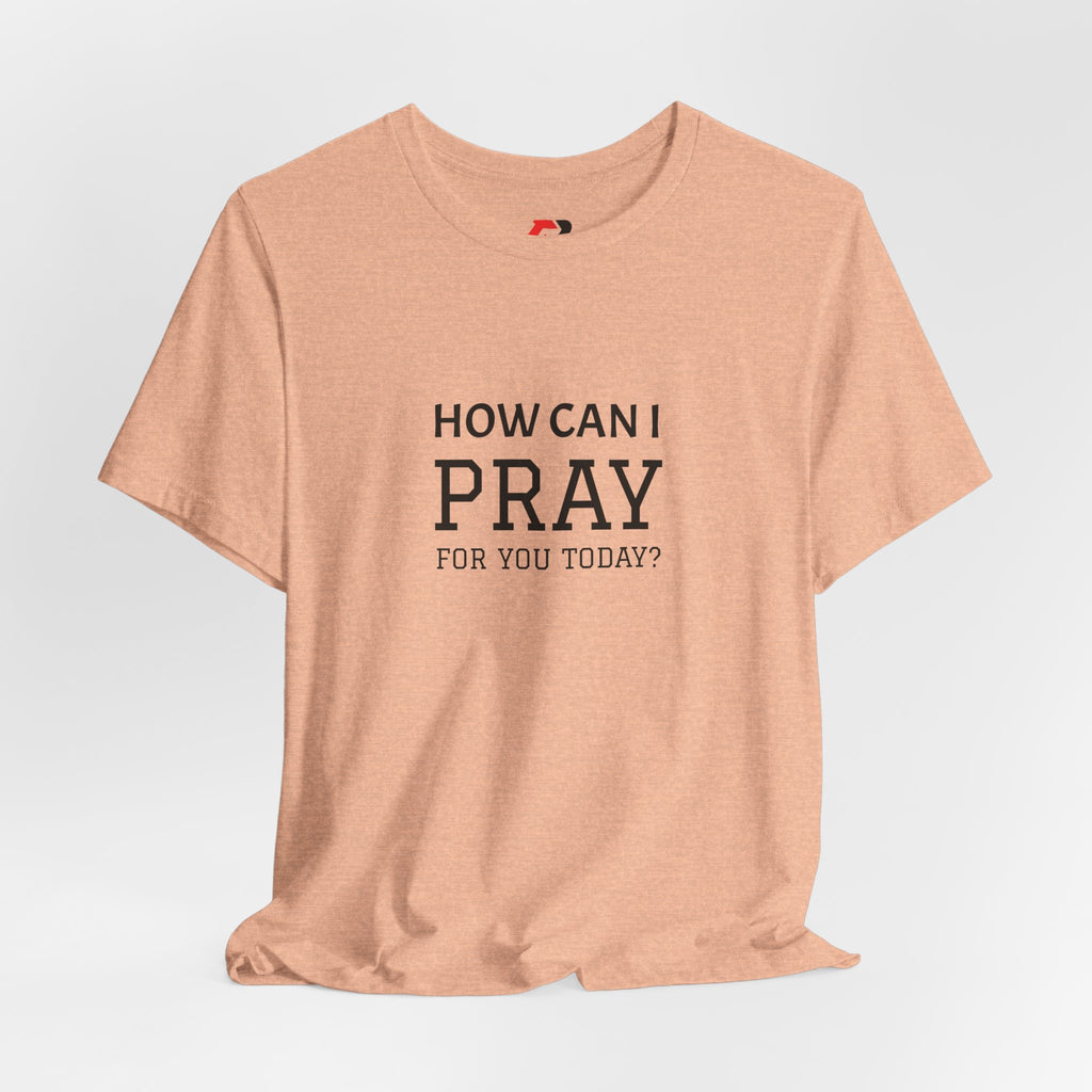 How Can I Pray Tee — Christian Faith Graphic T-Shirt
