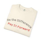 Pay It Forward T-Shirt — Be the Difference Graphic Tee