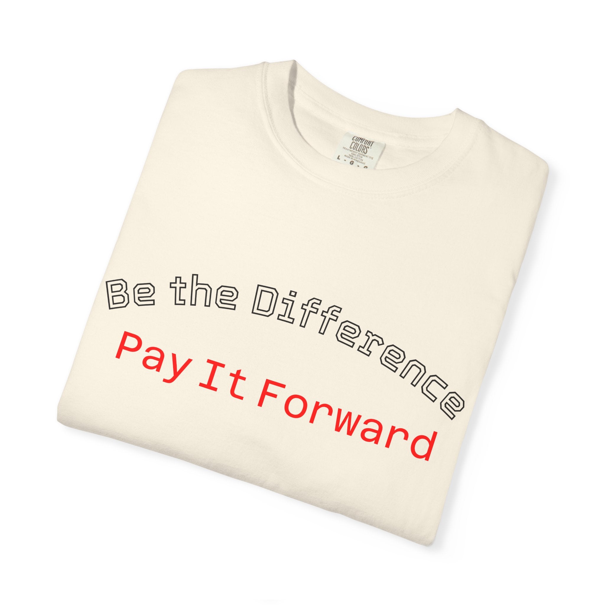 Pay It Forward T-Shirt — Be the Difference Graphic Tee