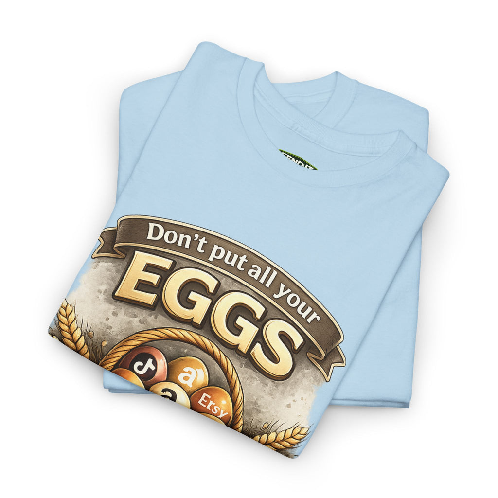 "Don't Put All Your Eggs in One Basket" T-Shirt — Rustic Farmhouse Easter Tee