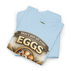 "Don't Put All Your Eggs in One Basket" T-Shirt — Rustic Farmhouse Easter Tee