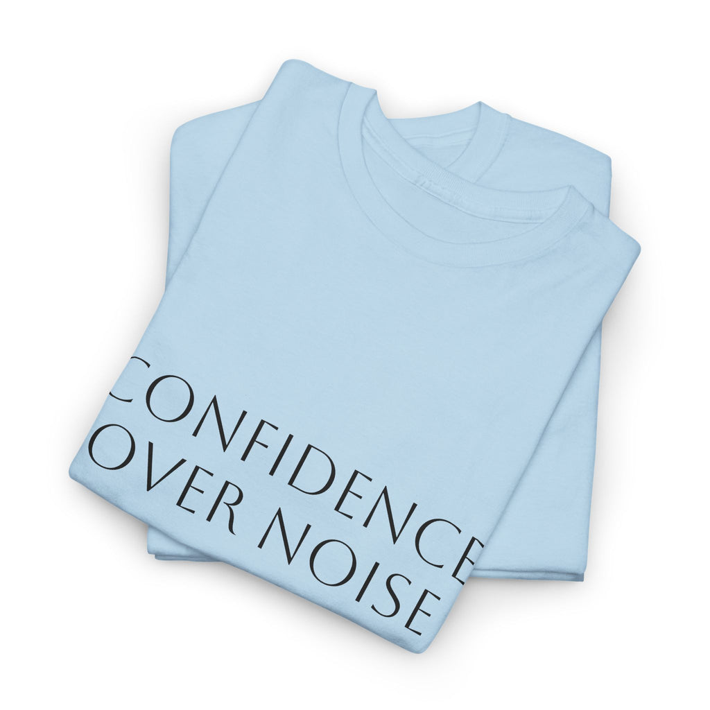 Confidence Over Noise Tee