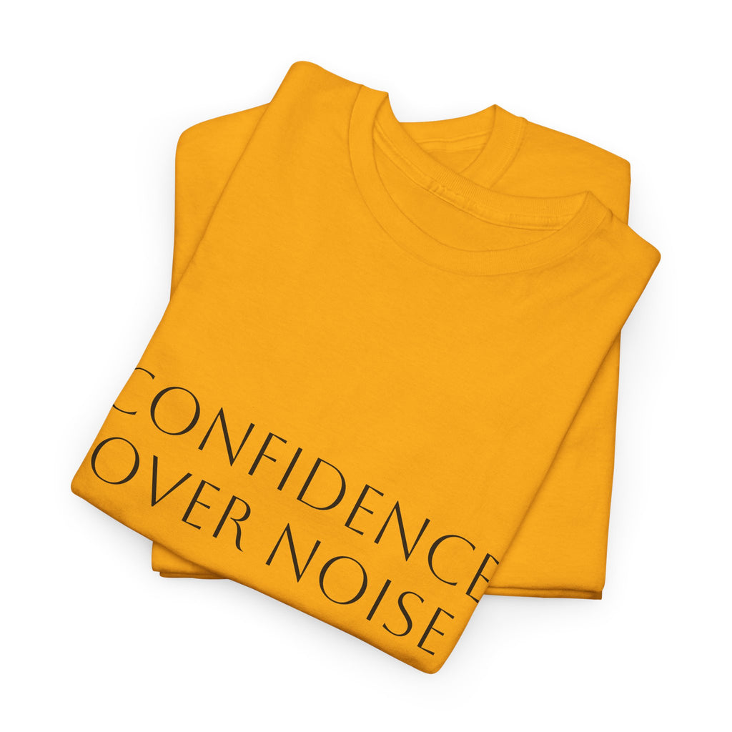 Confidence Over Noise Tee