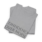 Confidence Over Noise Tee