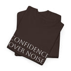 Confidence Over Noise Tee