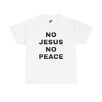 Religious T-Shirt — "No Jesus No Peace" Bold Gospel Tee