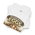 "Don't Put All Your Eggs in One Basket" T-Shirt — Rustic Farmhouse Easter Tee