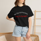 Pay It Forward T-Shirt — Be the Difference Graphic Tee